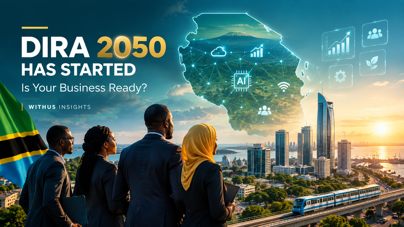 Dira 2050 Has Started: Is Your Business Ready for Tanzania's Digital Future? | WithUs Technology Blog